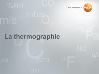 La thermographie
 