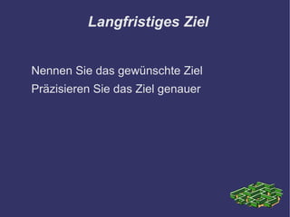 Erläutern Sie den langfristigen Weg dorthin 