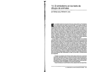 .1 ...
14. El simbolismo en los tests de
dibujos de animales
por Sidney Levy y Richard A. Levy
E
n una decisión reciente de la Suprema Corte el juez Jackson afimtó que "B simbolismo
es un modo primitivo pero efectivo de comunicar ideas". (1) Los autores coinciden en
que los símbolos constituyen medios efectivos de comunicación pero no es que sean
necesariamente primitivos. Pueden variar desde las formas primitivas de comunicación y ex-
. presión hasta las fomtas más sutiles ycomplicadas tal como se encuentran, por ejemplo, en el
arte, en la literatura, en los sueños, el folklore, los ritos y las religiones. (2) La mente humana pa-
rece funcionar más cómodamente con imágenes concretas que con abstracciones concretas;
existe en ella una constante tendencia a traducir las ideas y las experiencias complicadas en
símbolos o imágenes, imágenes cuya fomta es siempre más finita y limitada que las ideas, emo-
ciones y experiencias que simbolizan. Sin embargo, los símbolos son a menudo multidimen-
sionales y capaces de representar una gran variedad de respuestas que contienen elementos
genéricos y específicos ordenados en un contexto yen una configuración únicos.
Así, por ejemplo, un dibujo publicitario que muestre un mar azul, palmeras yuna muchacha
de las islas del mar del sur adornada con una guirnalda constituye un símbolo que evoca la idea
genérica de reposo y placer, pero el significado específico que perciben los espectadores varía
de tal manera que es posible que uno se centre en la muchacha, otro en la paz, y otro, quizá,
en la etnología de los polinesios. Por lo general, las respuestas pueden ordenarse en curvas
nomtales de distribución, representando cada una de ellas una dimensión o una intensidad di-
ferente de la experiencia subjetiva. El interés que el primero de los autores de este capitulo tenía
por la simbología animal aumentó debido a un caso de personalidad disociada o múltiple (fenó-
meno que posee una intrínseca fascinación, exhaustivamente explorada en la reciente literatura
(3) y que pudo observar en 1945 en el Hospital de Westover Station, Westover Reld, pertene-
ciente a las fuerzas armadas aéreas). Se trataba de un paciente al que se estaba examinando
para la corte marcial por haber "personificado aun oficial" y por ser AWOL. Los hechos clínicos
son los siguientes:
El soldado x fue arrestado en San Francisco mientras usaba el uniforme de un coronel de la
Fuerza Aérea. Había estado viviendo en un hotel muy caro donde el monto de la tarifa aumen-
taba de acuerdo al rango que el huésped tuviera en las fuerzas armadas. Recientemente se
había comprometido con una joven rica y comenzaba a participar y a vivir la vida de miembro
acomodado de un grupo social privilegiado. Cuando en el hotel se advirtió el monto de las cuen-
tas acumuladas, se inició una investigación en la que intervino la Policía Militar.
El autor fue llamado por el coronel Frederick Le-Drew, psiquiatra interino del Hospital Westo·
14. EL SIMBOLISMO EN LOS TESTS DE DIBUJOS DE ANIMALES 223
 