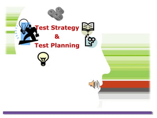 Test Strategy
      &
Test Planning
 