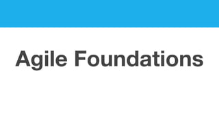 Agile Foundations
 