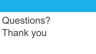 Questions?
Thank you
 