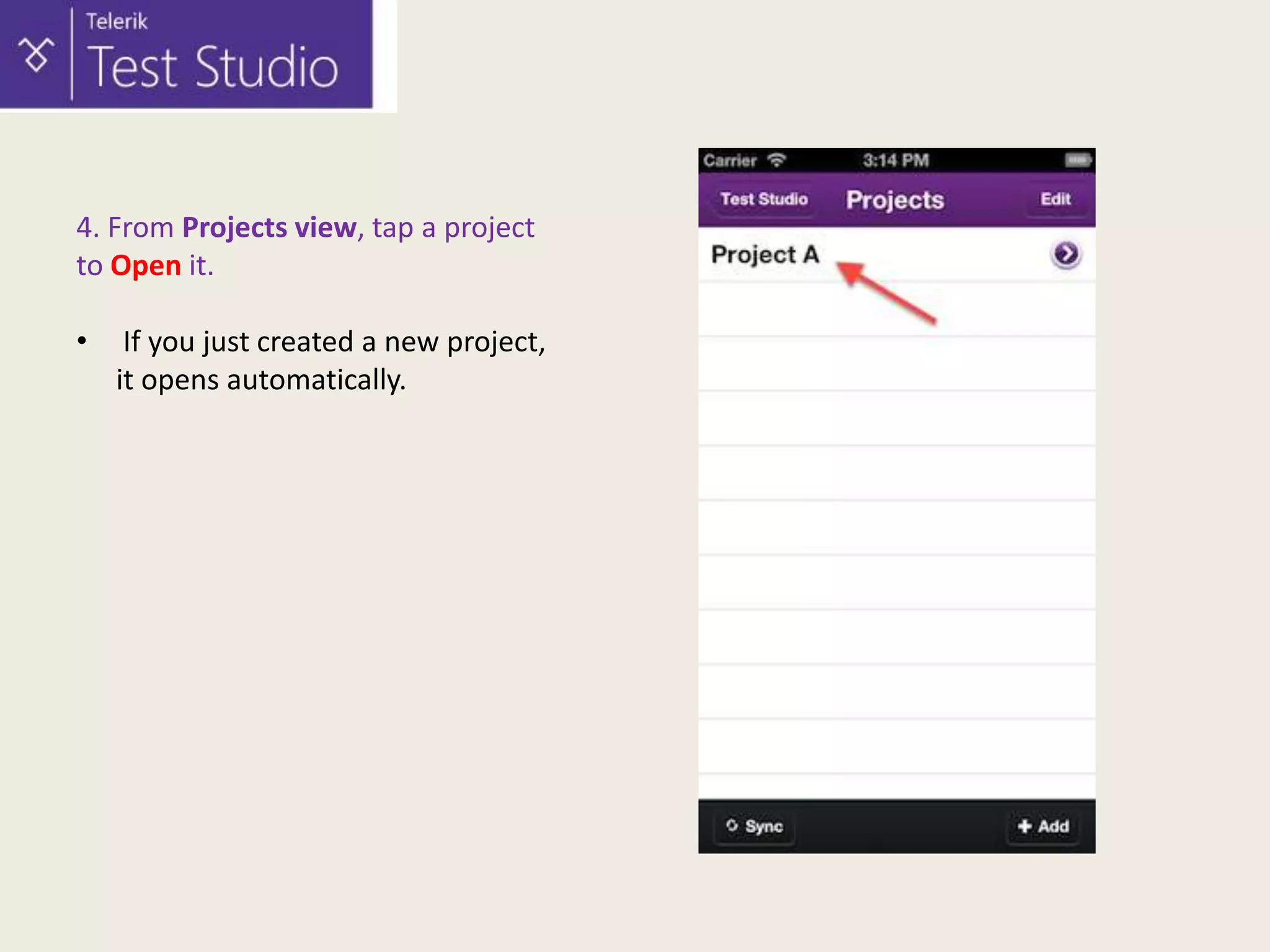 4. From Projects view, tap a project
to Open it.
•

If you just created a new project,
it opens automatically.

 