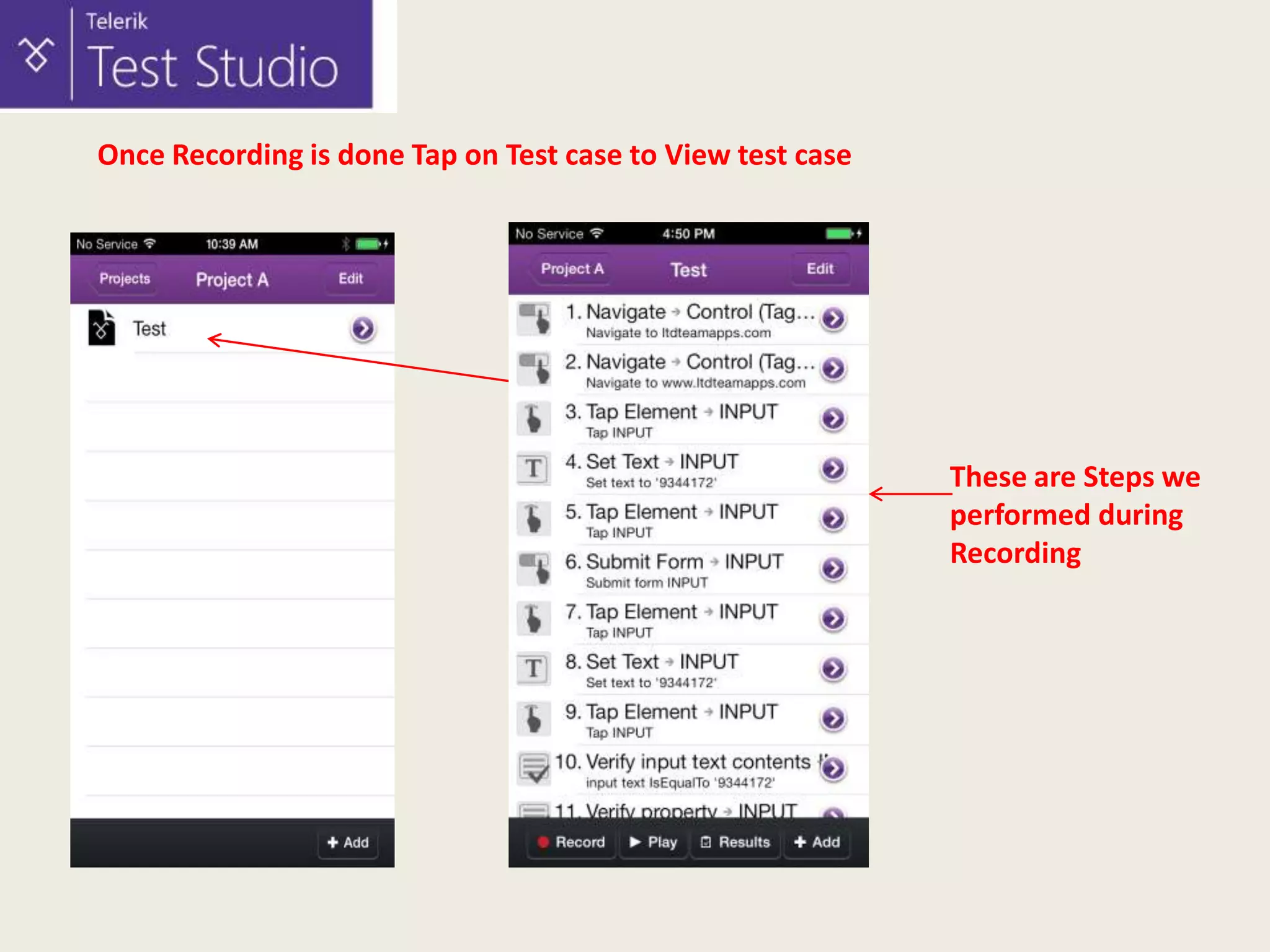 Once Recording is done Tap on Test case to View test case

These are Steps we
performed during
Recording

 