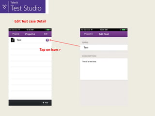 Edit Test case Detail

Tap on icon >

 