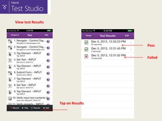 View test Results

Pass
Failed

Tap on Results

 