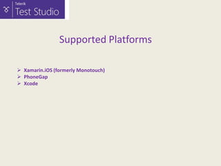 Supported Platforms
 Xamarin.iOS (formerly Monotouch)
 PhoneGap
 Xcode

 