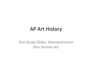 AP Art History Test Study Slides: Mesopotamian thru Roman Art 