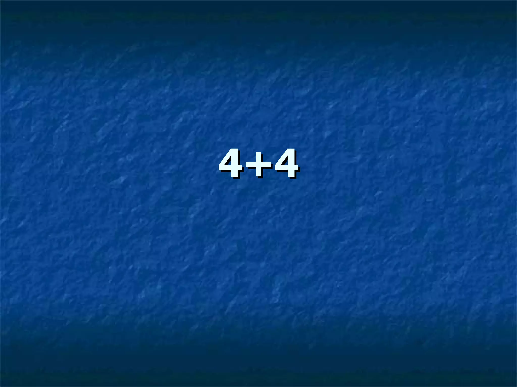 4+4 