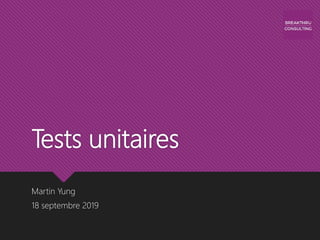 Tests unitaires
Martin Yung
18 septembre 2019
 