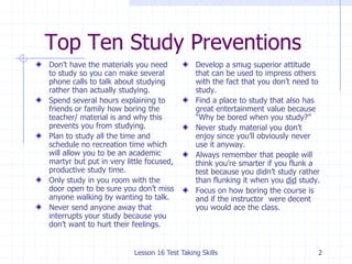 Lesson 16 Test Taking Skills<br />2<br />Top Ten Study Preventions<br />Don’t have the materials you need to study so you ...