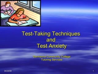 Test-Taking Techniques  and  Test Anxiety Germanna Community College Tutoring Services 