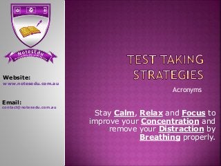 Acronyms
Website:
www.notesedu.com.au
Email:
contact@notesedu.com.au
Stay Calm, Relax and Focus to
improve your Concentration and
remove your Distraction by
Breathing properly.
 