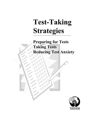 Test-Taking
Strategies
Preparing for Tests
Taking Tests
Reducing Test Anxiety
 