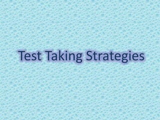 Test Taking Strategies
 