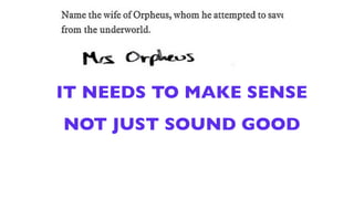 IT NEEDS TO MAKE SENSE
NOT JUST SOUND GOOD
 