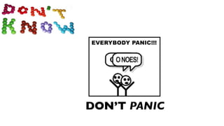 DON’T PANIC
 