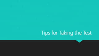 Tips for Taking the Test
 