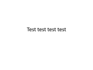 Test test test test
 
