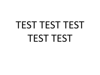 TEST TEST TEST
  TEST TEST
 