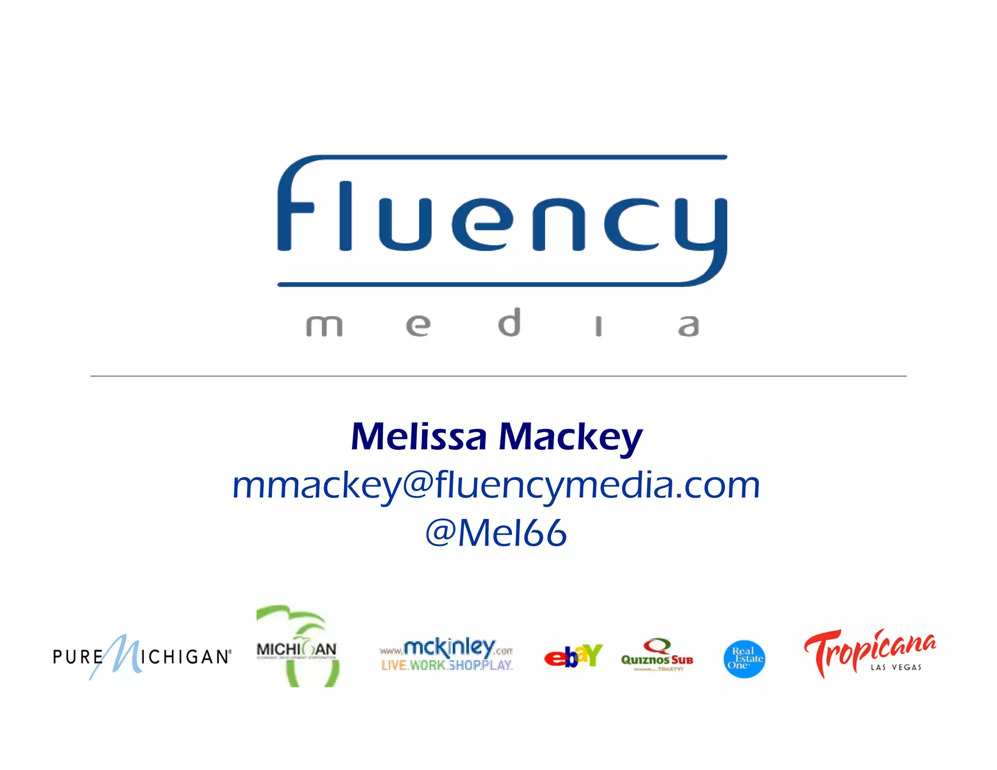 Melissa Mackey
mmackey@fluencymedia.com
@Mel66
 