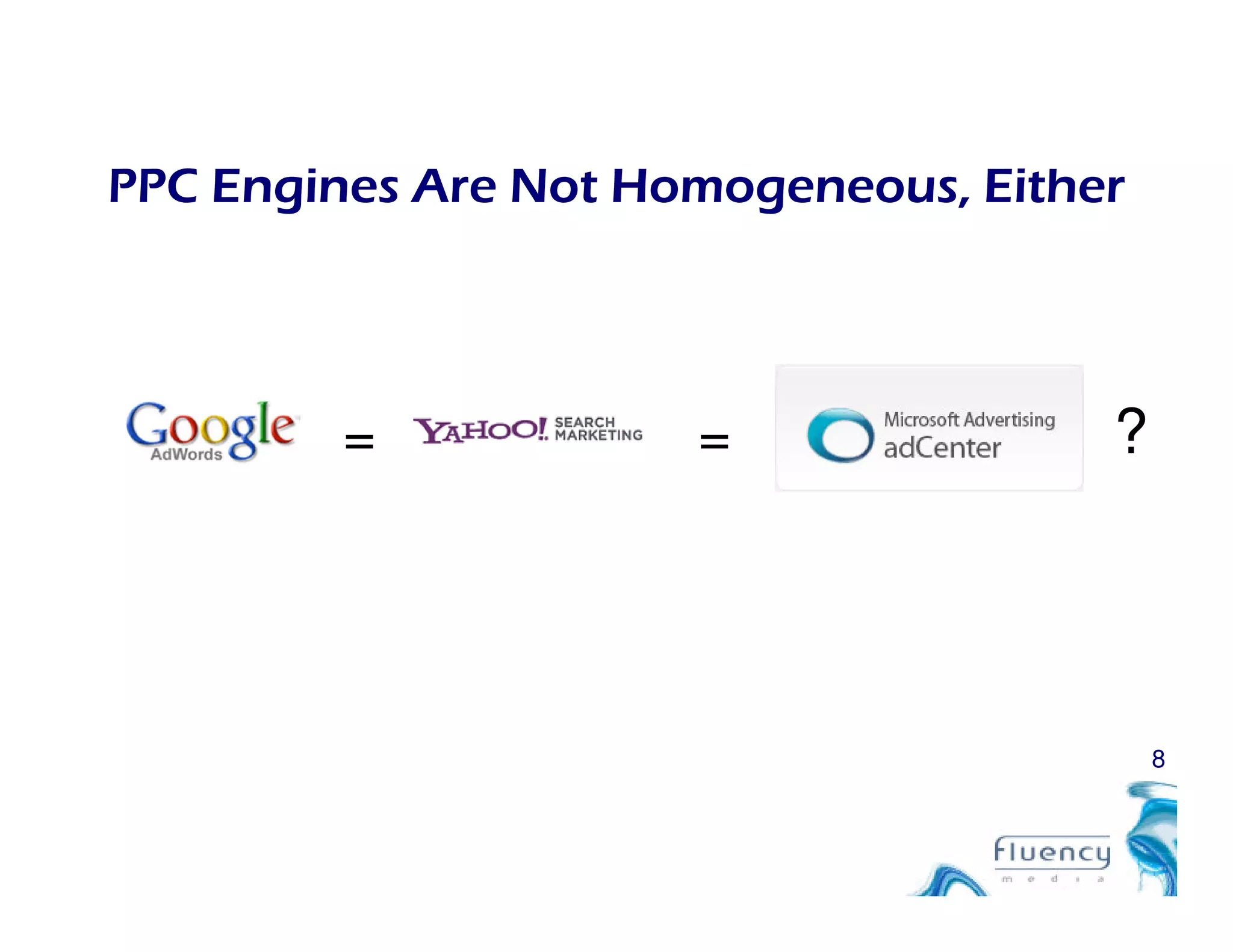 PPC Engines Are Not Homogeneous, Either
= = ?
8
 