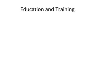 Education and Training
 
