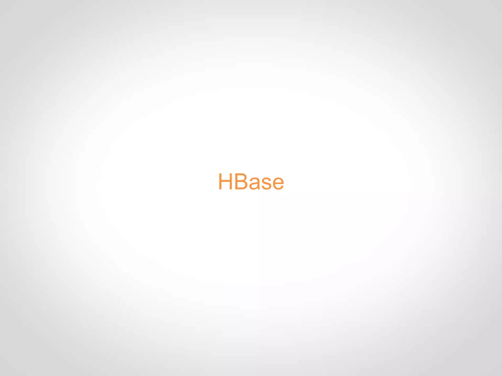 HBase
 