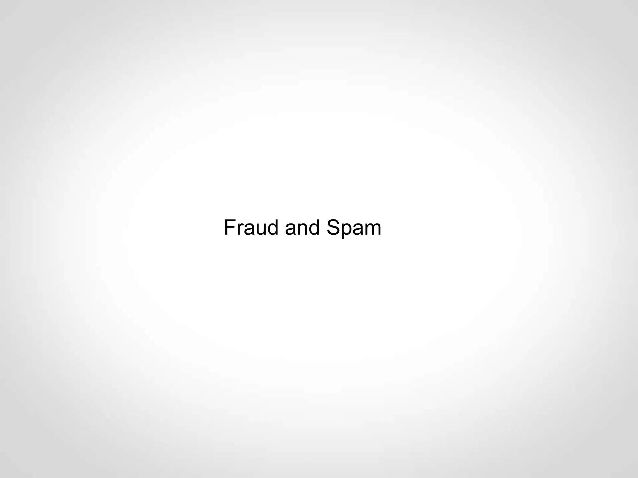 Fraud and Spam
 