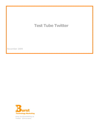 Test Tube Twitter




November 2009




      www.burstmarketing.ca
      Twitter: @mcorsano
 