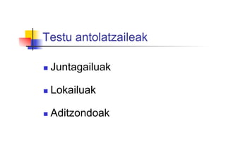 Testu antolatzaileak
  Juntagailuak
  Lokailuak
  Aditzondoak
 