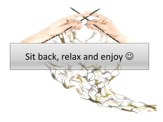 Sit back, relax and enjoy 
 