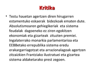 Kritika Testu hauetan agertzen diren hirugarren estamentuko eskaerak  bidezkoak ematen dute.  Absolutismoaren gehiegikeriak  eta sistema feudalak  dagoeneko ez ziren egokitzen ekonomiak eta gizarteak  zituzten premiei. Ingalaterrako monarkia parlamentarioa eta EEBBetako errepublika sistema eredu erakargarriagotzat eta arrazionalagoak agertzen zitzaizkien Frantziako ilustratuei eta gizartea sistema aldaketarako prest zegoen. 