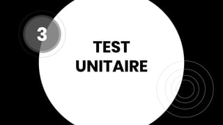 TEST
UNITAIRE
3
 