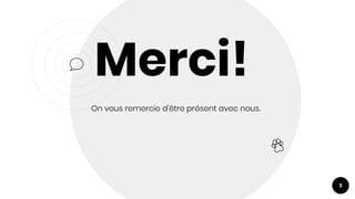 Merci!
On vous remercie d'être présent avec nous.
3
 