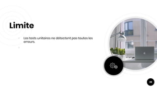 ￮ Les tests unitaires ne détectent pas toutes les
erreurs.
￮
Limite
39
 