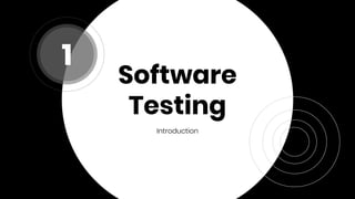Software
Testing
Introduction
1
 