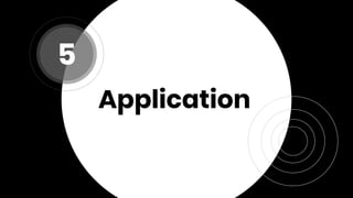 Application
5
 