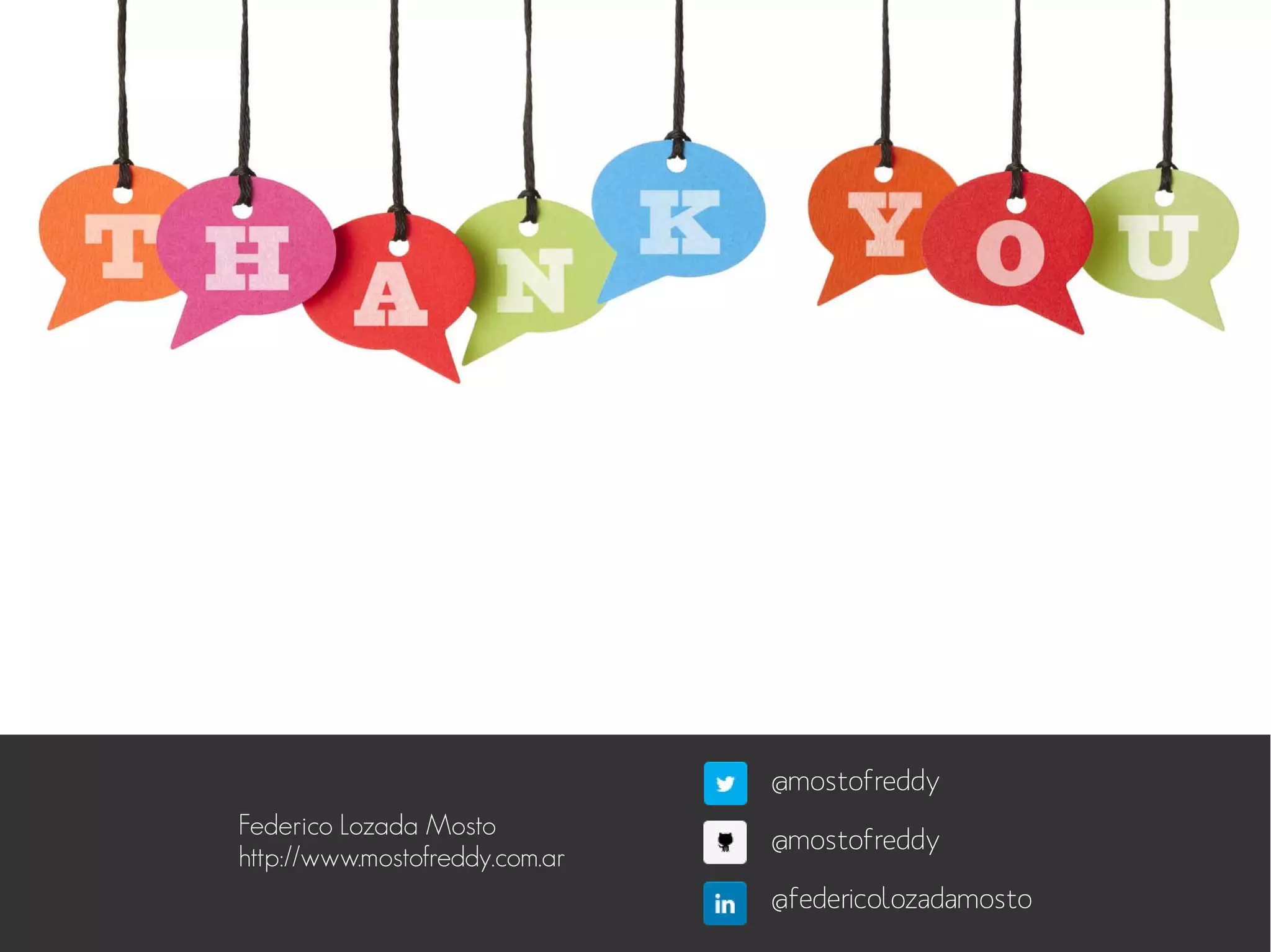 @mostofreddy
Federico Lozada Mosto
http://www.mostofreddy.com.ar

@mostofreddy
@federicolozadamosto

 