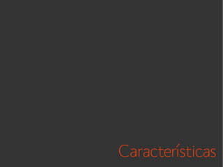 Características

 