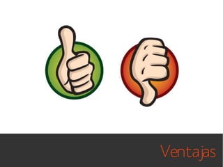 Ventajas

 