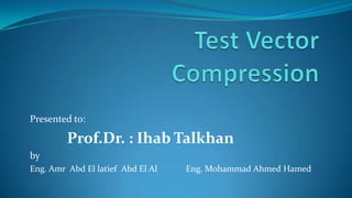 Presented to:

Prof.Dr. : Ihab Talkhan
by
Eng. Amr Abd El latief Abd El Al

Eng. Mohammad Ahmed Hamed

 