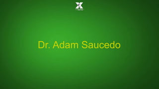 Dr. Adam Saucedo
 