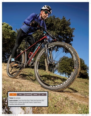 Tiempo: Dos semanas
Equipo probador: Casco Uvex Boss Race / Gafas Uvex Sportstyle 700 /
Chaqueta Vitoria / Guantes Sportful WS Thermo / Culotte Vitoria /
Zapatillas Catlike Whisper MTB
XC TRAIL ALL MOUNTAIN ENDURO DH
MountainBIKER.es 27
26-30_PruebaVitoria_mb61.indd 27 5/12/17 13:40
 