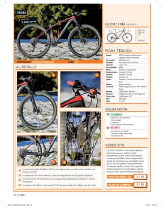 Distribuidor: www.vitoriabikes.es
Precio:
2.660 euros
Talla: 17”
AL DETALLE
GEOMETRÍA (EN TALLA 17”)
A
B
E
F
D C A - 440 mm
B - 540 mm
C - 70°
D - -
E - -
F - 440 mm
Cuadro SIOUX,carbono unidireccional,
cableado interno,Di2 Ready
Peso cuadro 1.050 gramos
Horquilla RockShox SID RL,100 mm
Dirección 1 1/8”- 1/5”
Eje de pedalier BB86
Bielas ShimanoXT,32 dientes
Cambio trasero ShimanoXT,11 vel.
Cassette ShimanoXT,11-42
Pulsador ShimanoXT
Frenos ShimanoXT,discos de 160 mm,Ice
Tech
Ruedas Mavic Crossmax
Cubiertas Vittoria Saguaro 29x2.2”TNTTubeless
Ready
Manillar FSASyntium,740 mm
Potencia FSASyntium,80 mm,20° negativos
Tija de sillín FSASyntium,27,2”
Sillín Selle Italia
Tallas 17”y 19”
FICHA TÉCNICA
La SIOUX 29 Sport es un modelo perfecto
para el usuario que ya tiene cierta
experiencia y quiere una bici de calidad a
un precio razonable. Tiene una geometría
actual, es cómoda y muy manejable, por lo
que es una bici perfecta para enfrentarte
a cualquier salida o carrera. Sus opciones
de personalización son elevadas y podrás
hacerte tu bici ideal sin sobrecoste alguno.
VEREDICTO
FUNCIONAMIENTO
VALOR DE COMPRA
8 / 10
8 / 10
• Relación calidad/precio.
• Comodidad.
• Divertida.
• Opciones de personalización.
VALORACIÓN
• Los ejes no son Boost.
• Solo dos tallas disponibles.
• Cassette 11-42.
1
TE GUSTARÁ
1
NO TANTO
1 2
3 4
1
La nueva horquilla RockShox SID es más ligera, tiene un tacto más sensible y un
bloqueo óptimo.
2 La potencia FSA es una belleza. Tiene una angulación de 20 grados negativos.
3
La transmisión XT de Shimano es una garantía de fiabilidad, también en versión
monoplato.
4 Los ejes no son Boost y el cassette 11-42 se nos antoja corto. Mejor uno de 11-46.
MountainBIKER.es30
PRUEBA
26-30_PruebaVitoria_mb61.indd 30 6/12/17 23:20
 