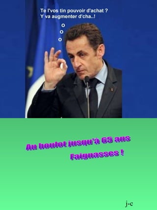 Au boulot jusqu'à 65 ans Faignasses ! j-c 