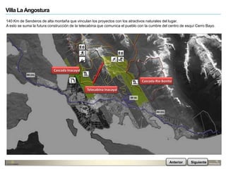 Villa La Angostura
140 Km de Senderos de alta montaña que vinculan los proyectos con los atractivos naturales del lugar.
A esto se suma la futura construcción de la telecabina que comunica el pueblo con la cumbre del centro de esquí Cerro Bayo.
Cascada Inacayal
Cascada Rio Bonito
Telecabina Inacayal
Anterior Siguiente