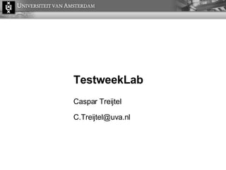 TestweekLab Caspar Treijtel [email_address] 