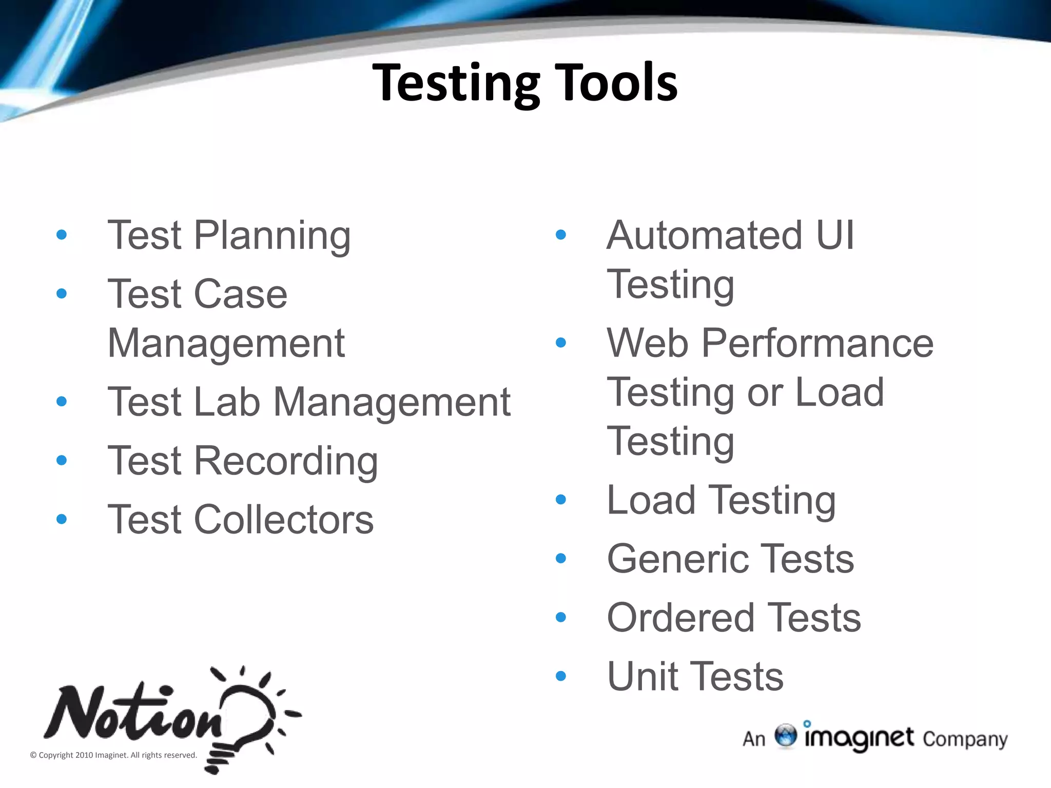Goals for 2010 Release - TestingAlign QA with the LifecycleCreate tighter Dev/Test interactionEnable highly leveraged  QA teams