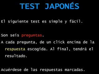 TEST JAPONÉS ,[object Object],[object Object],[object Object],[object Object]